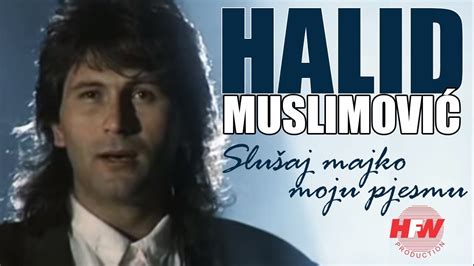 Halid Muslimovic Slusaj Majko Moju Pjesmu Official Video Hd