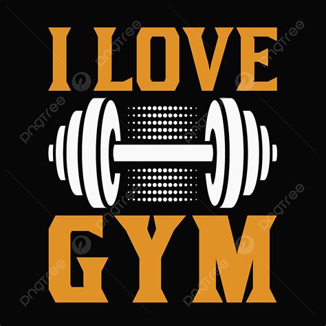 Gym Shirt Vector Hd Png Images I Love Gym Gym T Shirt Design Gym Gym