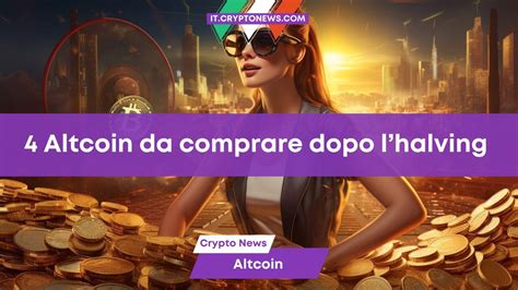 Le 4 Migliori Altcoin Da Comprare Dopo L Halving Di Bitcoin