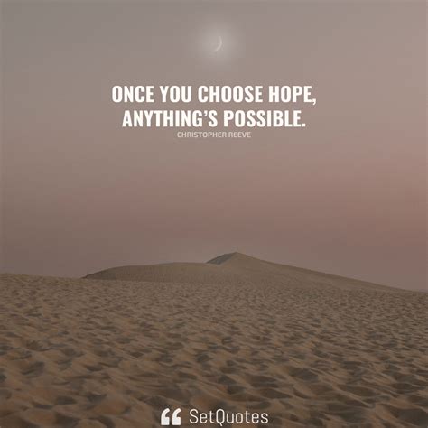 Once you choose hope anything's possible