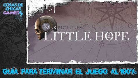 Guía Little Hope para completar el juego al 100 Chicas Gamers