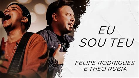 Felipe Rodrigues E Theo Rubia Eu Sou Teu LETRA Gospel Hits YouTube