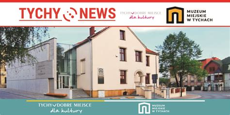 Muzeum Miejskie W Tychach Wznawia Dzia Alno Od Maja Tychy News