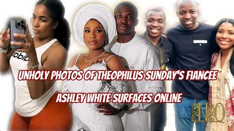 Unholy Photos Of Theophilus Sunday S Fiancee Ashley White Surfaces