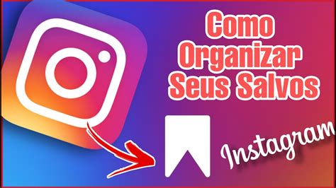 Atualizado Como Organizar Os Salvos Do Instagram Youtube