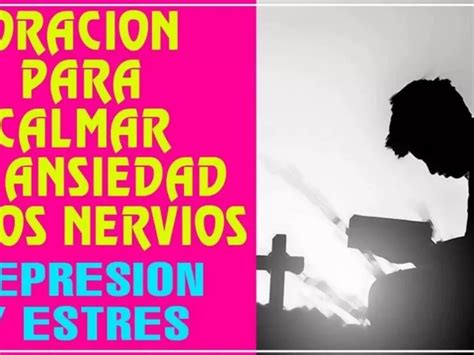 6 Oraciones Efectivas Para Calmar La Ansiedad Los Nervios La