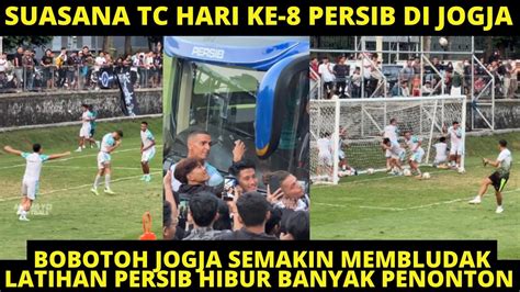 Bobotoh Penuhi Latihan Persib Full Suasana Hari Ke Tc Di Jogja