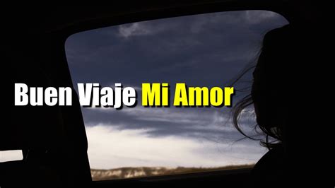 Buen Viaje Mi Amor Esperaré Tu Regreso Reflexiones de Amor Versos