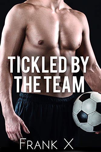 Tickled By The Team Male Tickling By Frank X Goodreads