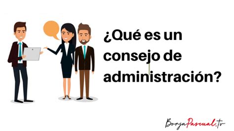 ¿qué Es Un Consejo De Administración órgano De Gestión Sociedades