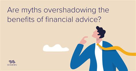 Are Myths Overshadowing The Benefits Of Financial Advice Holborn Assets