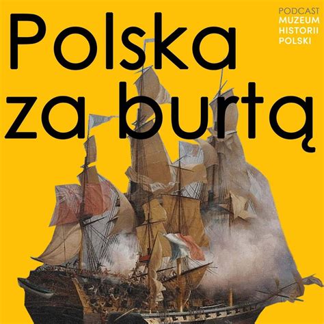 Dlaczego Polska Nie Mia A Kolonii Podcast Historyczny Muzeum