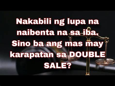 Nakabili Ng Lupa Na Naibenta Na Sa Iba Sino Ba Ang Mas May Karapatan