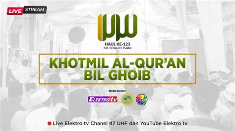 Khotmil Qur An Bil Ghoib Haul Kh M Sholih Tsani Ke Youtube