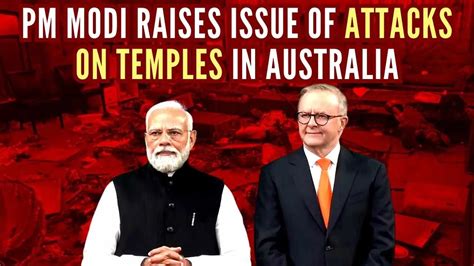 Pm Modi Raises Issue Of Attacks On Temples In Australia