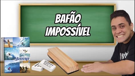 BAFÃO IMPOSSÍVEL MATERIAIS ESCOLARES VIRANDO COISAS DE ESCOLA YouTube