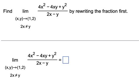 Solved Find Limxy→122x−y4x2−4xyy2 By Rewriting The