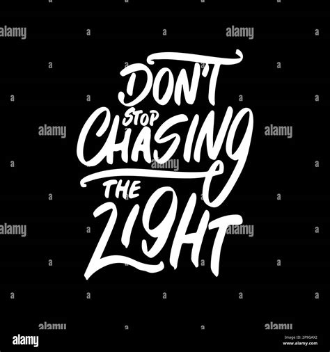 Dont Stop Chasing The Light Motivational Typography Quote Design For