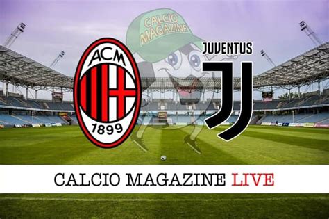 Milan Juventus Cronaca Diretta Live E Risultato Finale