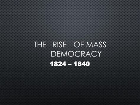 The Rise Of Mass Democracy Ppt Download