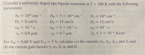 Solved Consider A Uniformly Doped Npn Bipolar Tr SolutionInn