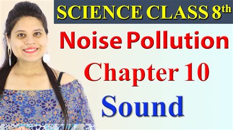 Noise Pollution Chapter 10 Sound Science Class 8 CBSE YouTube