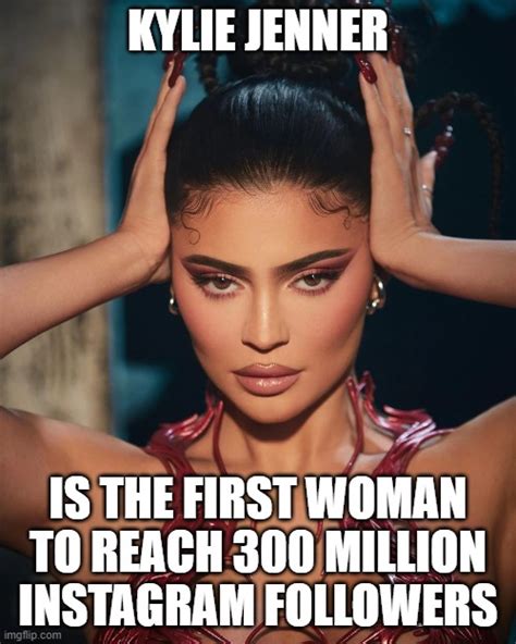 He First Woman To Reach 300 Million Instagram Followers Imgflip