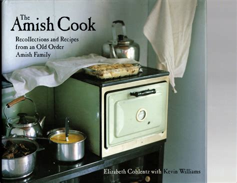 The Amish Cook Recollections And Recipes From An Old Order Amish Family