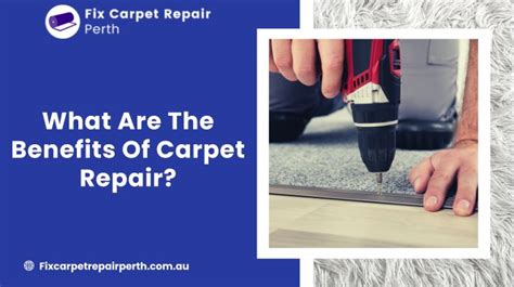 What Are The Benefits Of Carpet Repair Fix Carpet Repair Perth