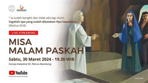 MISA MALAM PASKAH Sabtu 30 Maret 2024 19 30 WIB Gereja Katedral