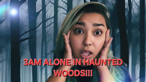 3am I Was Surrounded While Alone In Haunted Woods Part 1 Youtube