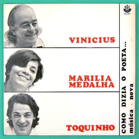 Vin Cius De Moraes E Toquinho Como Dizia O Poeta Lyrics And