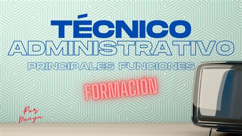 Técnico administrativo: qué es y funciones