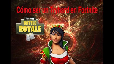 Como Ser Un Tryhard En Fortnite FranJav YouTube