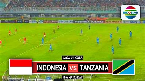 Tayang Lebih Cepat Live Indosiar Jadwal Timnas Indonesia Vs Tanzania