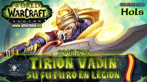 Tirion Vadín Su Futuro En Legión World Of Warcraft Youtube