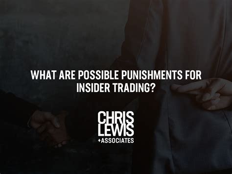 What Are Possible Punishments For Insider Trading Chris Lewis