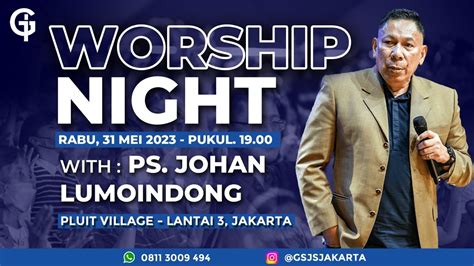 Ibadah Doa Malam GSJS Pluit Village Jakarta W Ps Johan Lumoindong 19