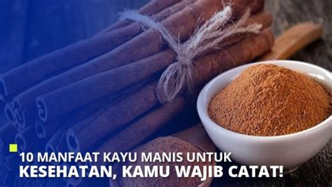 10 Manfaat Kayu Manis Untuk Kesehatan Kamu Wajib Catat