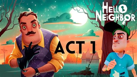 Hello Neighbor Act 1 Full Gameplay Youtube