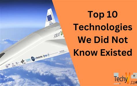 Top Technologies We Did Not Know Existed Techyv