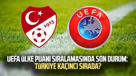 UEFA ülke puanı sıralamasında son durum Türkiye kaçıncı sırada