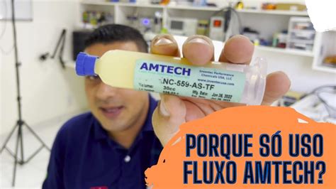 Por Que So Uso Fluxo Pastoso Amtech Conserto De Placas Eletr Nicas