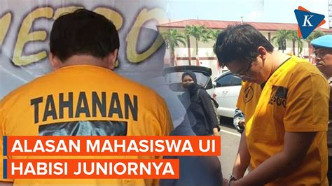 Alasan Mahasiswa Ui Nekat Bunuh Juniornya Youtube