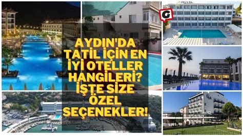 Aydın da Tatil İçin En İyi Oteller Hangileri İşte Size Özel Seçenekler