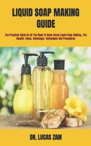 Liquid Soap Making Guide The Practical Guide On All You Need To Know