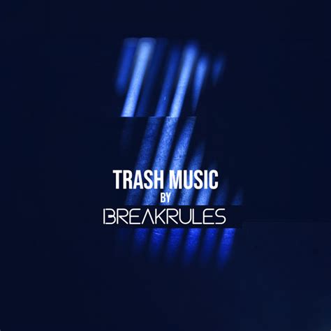 Trash Music By Breakrules Compilation By Various Artists Spotify