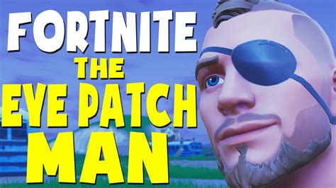 Fortnite Battle Royale Funny Moments The Eye Patch Man Fortnite Battle Royale Gameplay