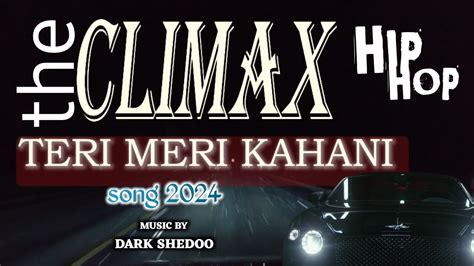 The Climax Teri Meri Kahani New Official Song D Shedoo Honey