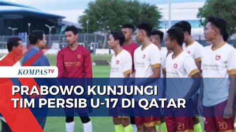 Prabowo Kunjungi Tim Persib Bandung U Di Aspire Academy Qatar Youtube